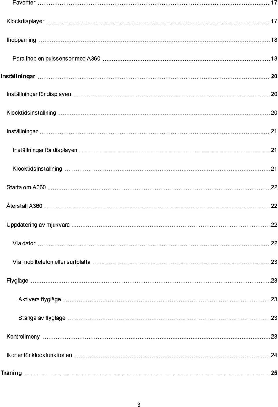 Starta om A360 22 Återställ A360 22 Uppdatering av mjukvara 22 Via dator 22 Via mobiltelefon eller surfplatta 23