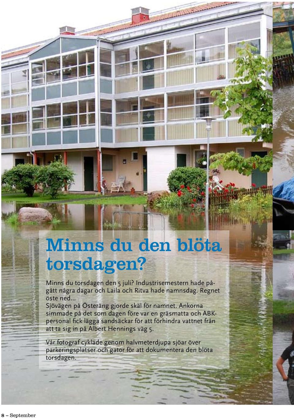 .. Sjövägen på Österäng gjorde skäl för namnet.
