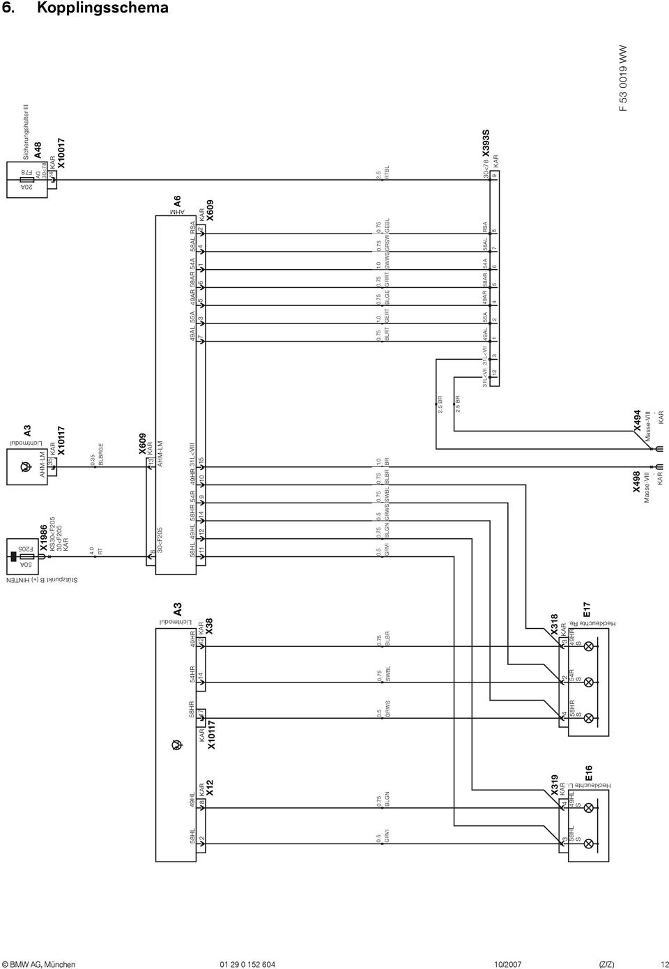 5 GRWS SWBL BLBR 1.0 BR BLRT 1.0 GERT BLGE GRRT 1.0 SWWS GRSW GEBL 2.5 RTBL Heckleuchte Li. Heckleuchte Re. 3 58HL S 4 49HL S 4 58HR S 2 3 54R S 49HR S X318 E17 2.5 BR 2.