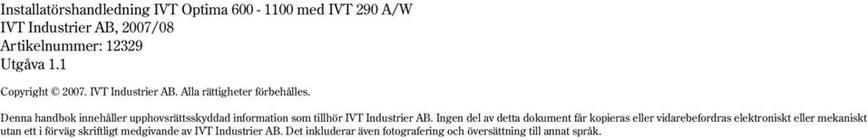 Denna handbok innehåller upphovsrättsskyddad information som tillhör IVT Industrier AB.