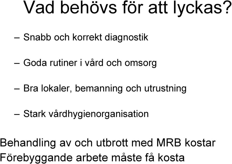 omsorg Bra lokaler, bemanning och utrustning Stark