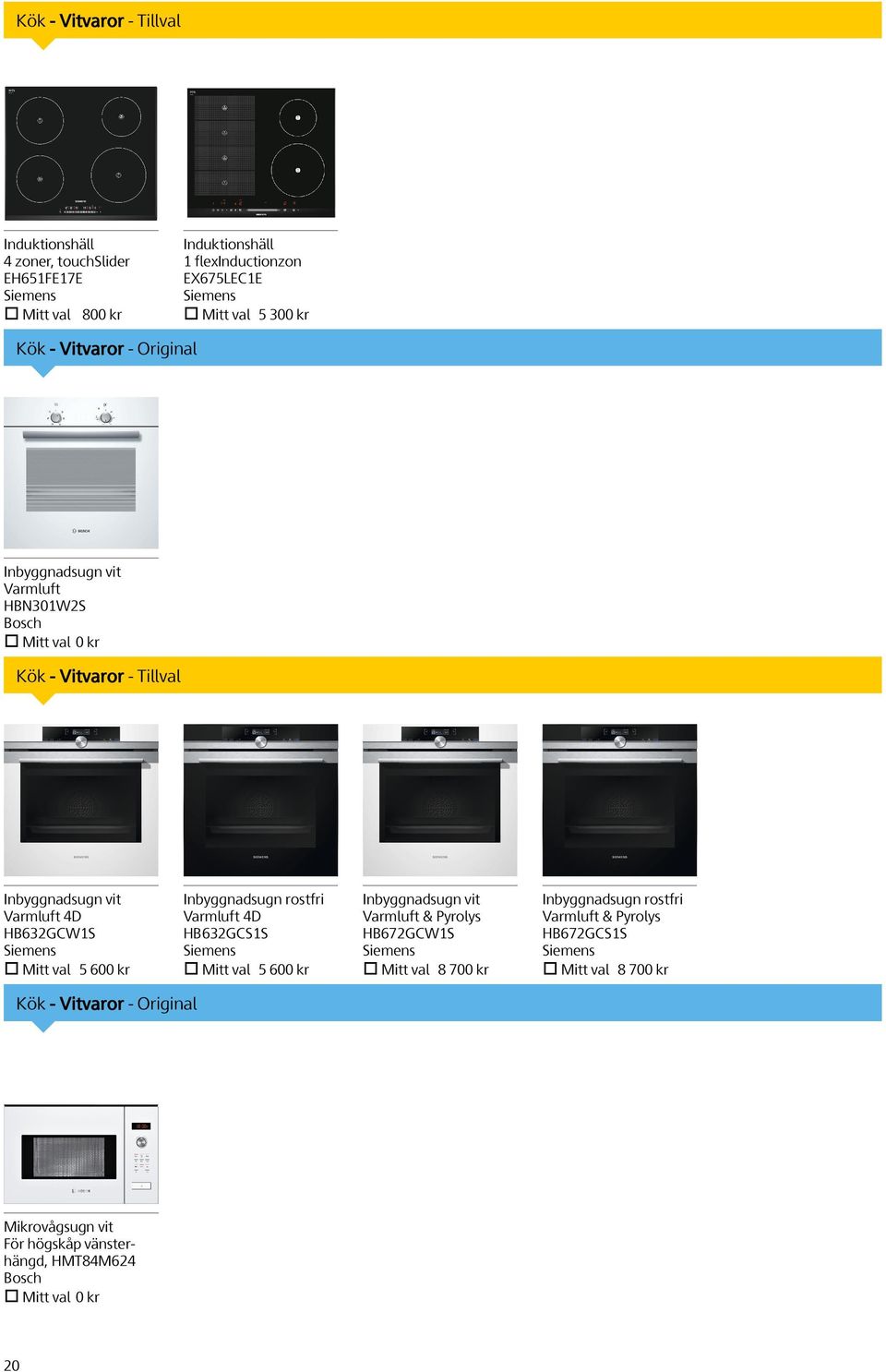 val 5 600 kr Inbyggnadsugn rostfri Varmluft 4D HB632GCS1S Siemens Mitt val 5 600 kr Inbyggnadsugn vit Varmluft & Pyrolys HB672GCW1S Siemens Mitt val 8 700 kr