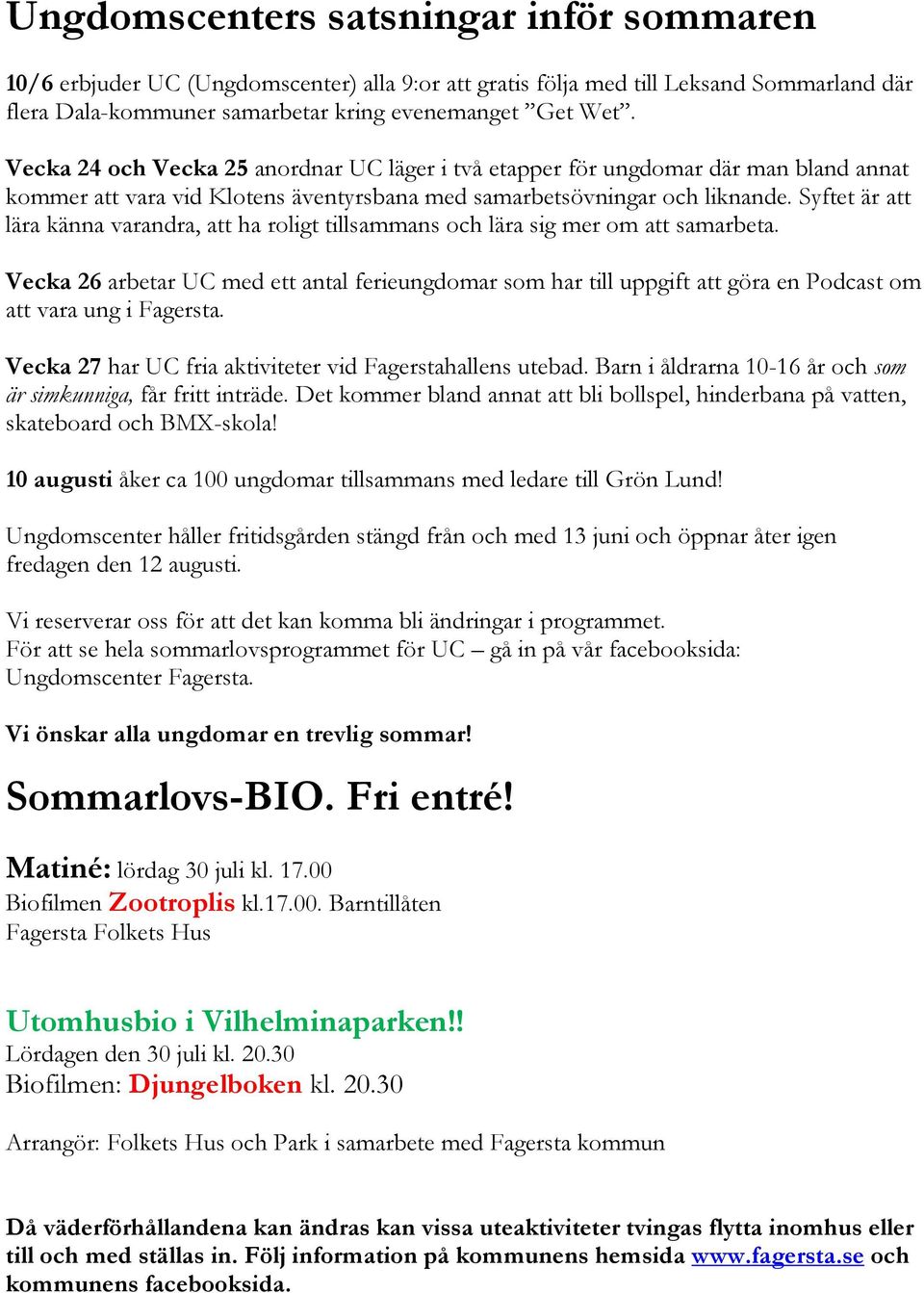 Syftet är att lära känna varandra, att ha roligt tillsammans och lära sig mer om att samarbeta.