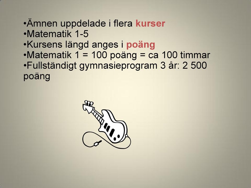 poäng Matematik 1 = 100 poäng = ca 100