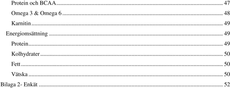 .. 49 Protein... 49 Kolhydrater... 50 Fett.