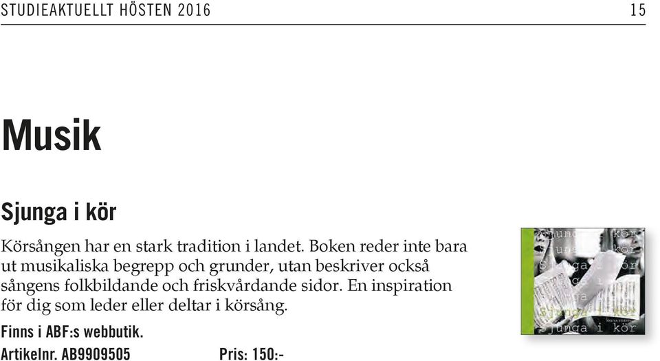 Boken reder inte bara ut musikaliska begrepp och grunder, utan beskriver också