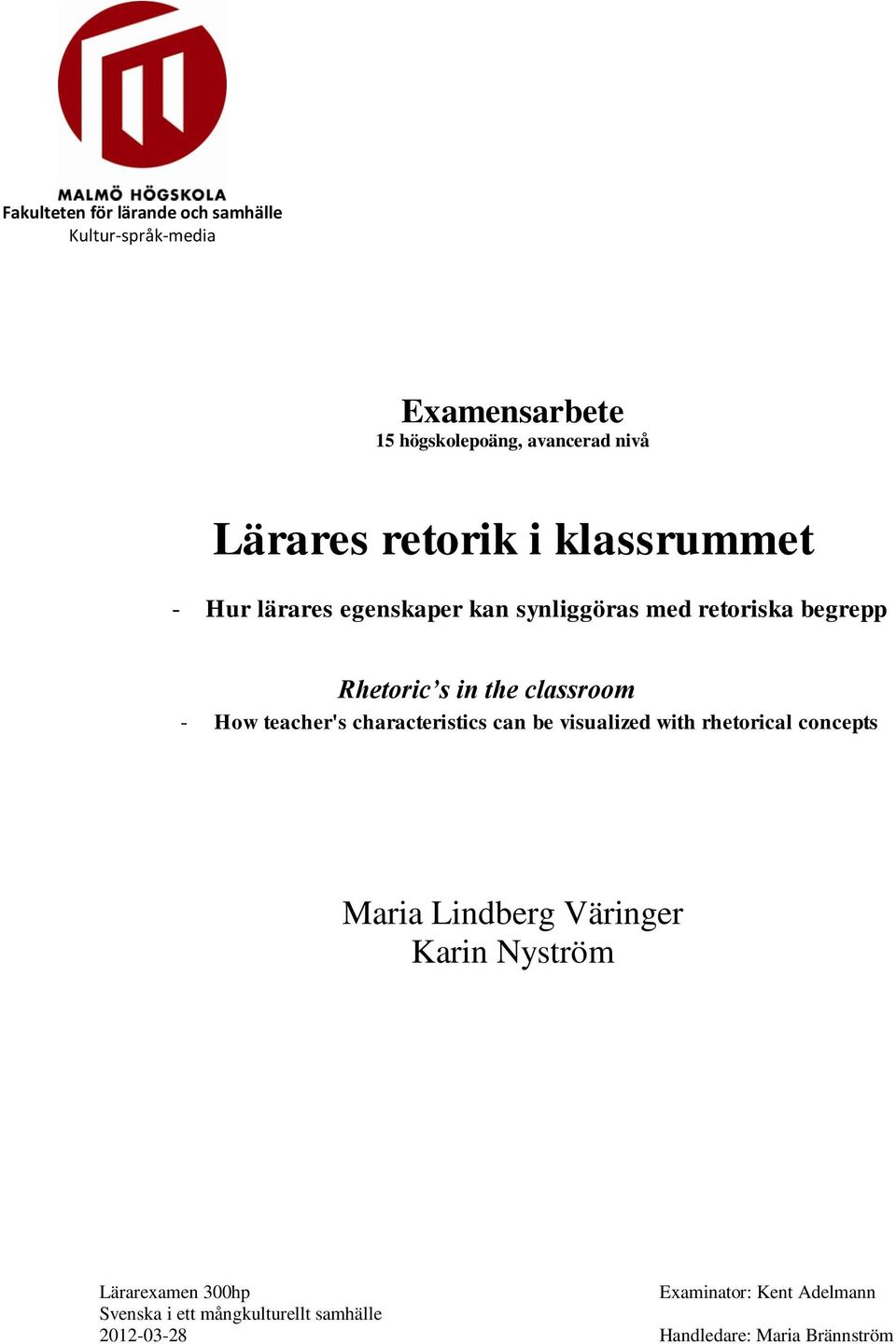 characteristics can be visualized with rhetorical concepts Maria Lindberg Väringer Karin Nyström Lärarexamen 300hp