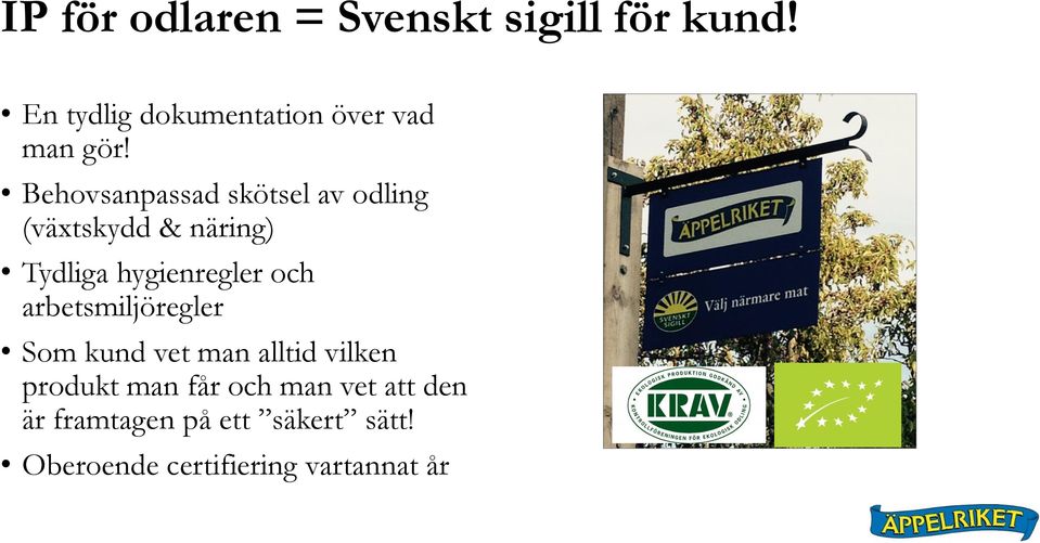 Behovsanpassad skötsel av odling (växtskydd & näring) Tydliga hygienregler och