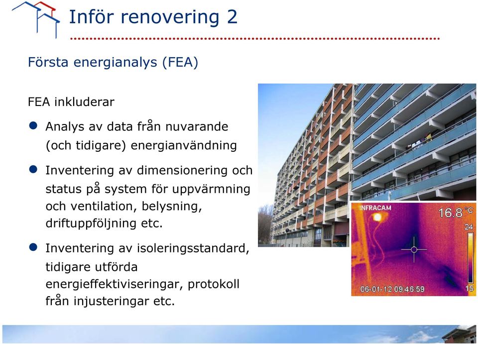 system för uppvärmning och ventilation, belysning, driftuppföljning etc.