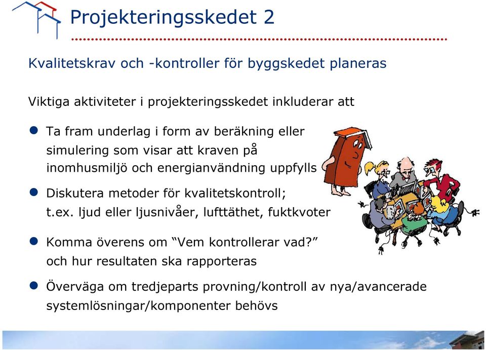 Diskutera metoder för kvalitetskontroll; t.ex.