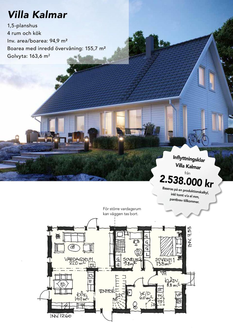 163,6 m 2 Inflyttningsklar Villa Kalmar från 2.538.