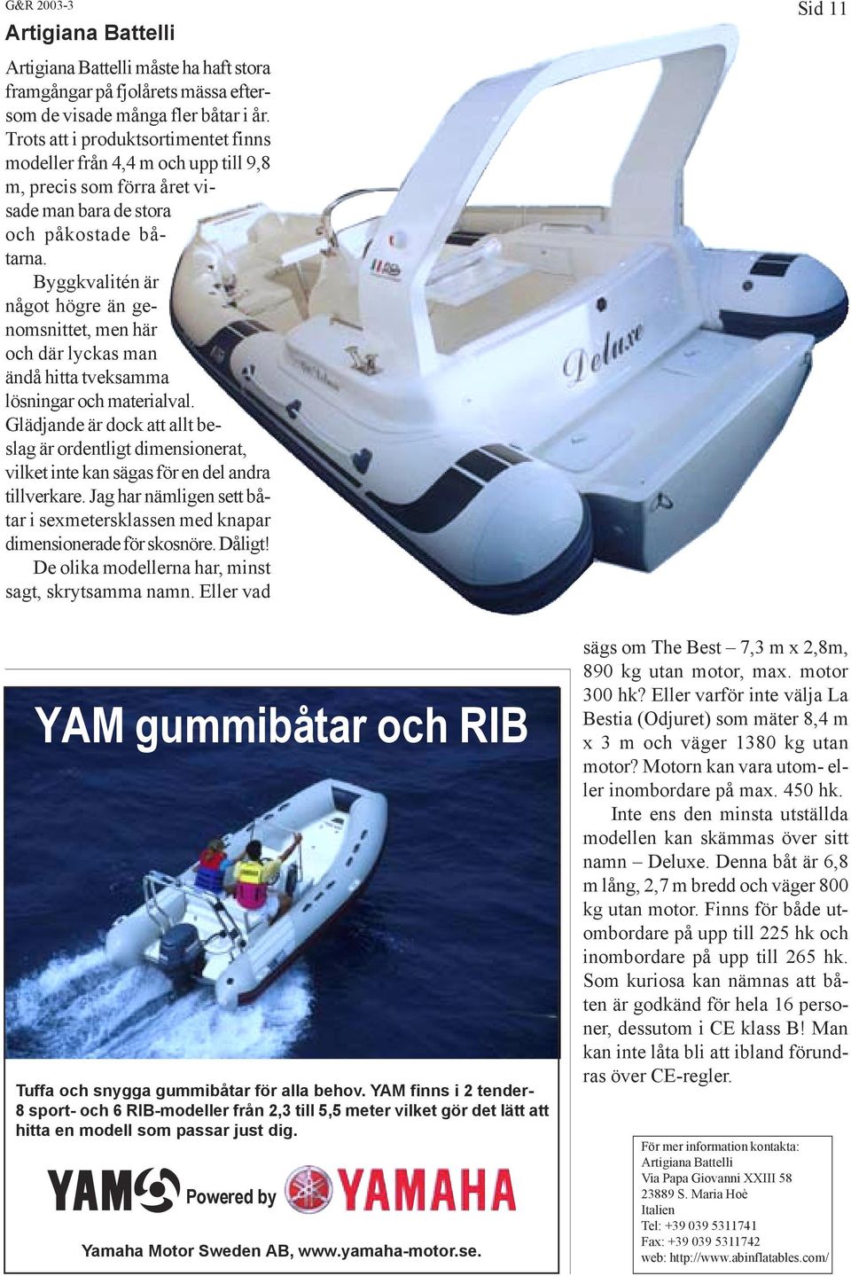 Byggkvalitén är något högre än genomsnittet, men här och där lyckas man ändå hitta tveksamma lösningar och materialval.