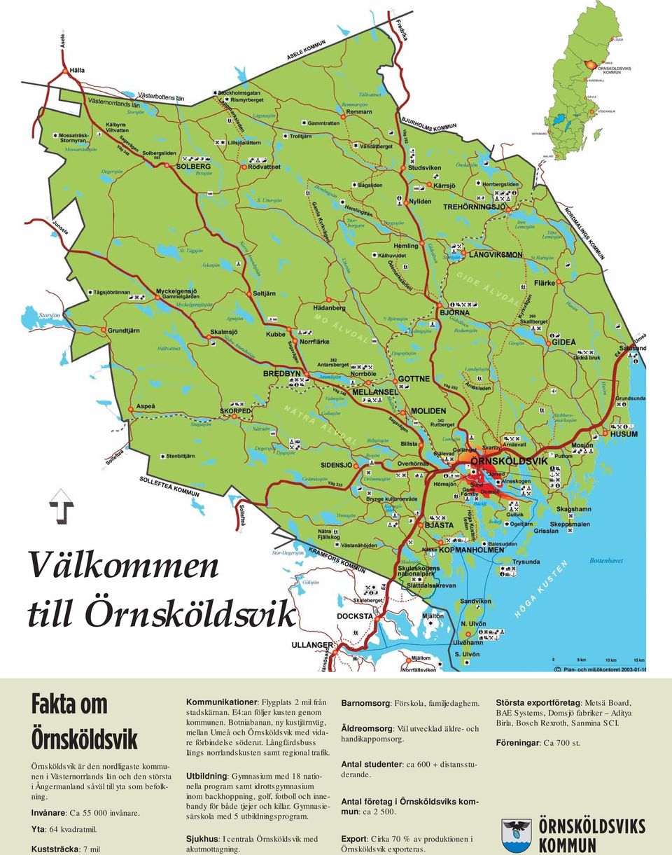 Botniabanan, ny kustjärnväg, mellan Umeå och Örnsköldsvik med vidare förbindelse söderut. Långfärdsbuss längs norrlandskusten samt regional trafik.