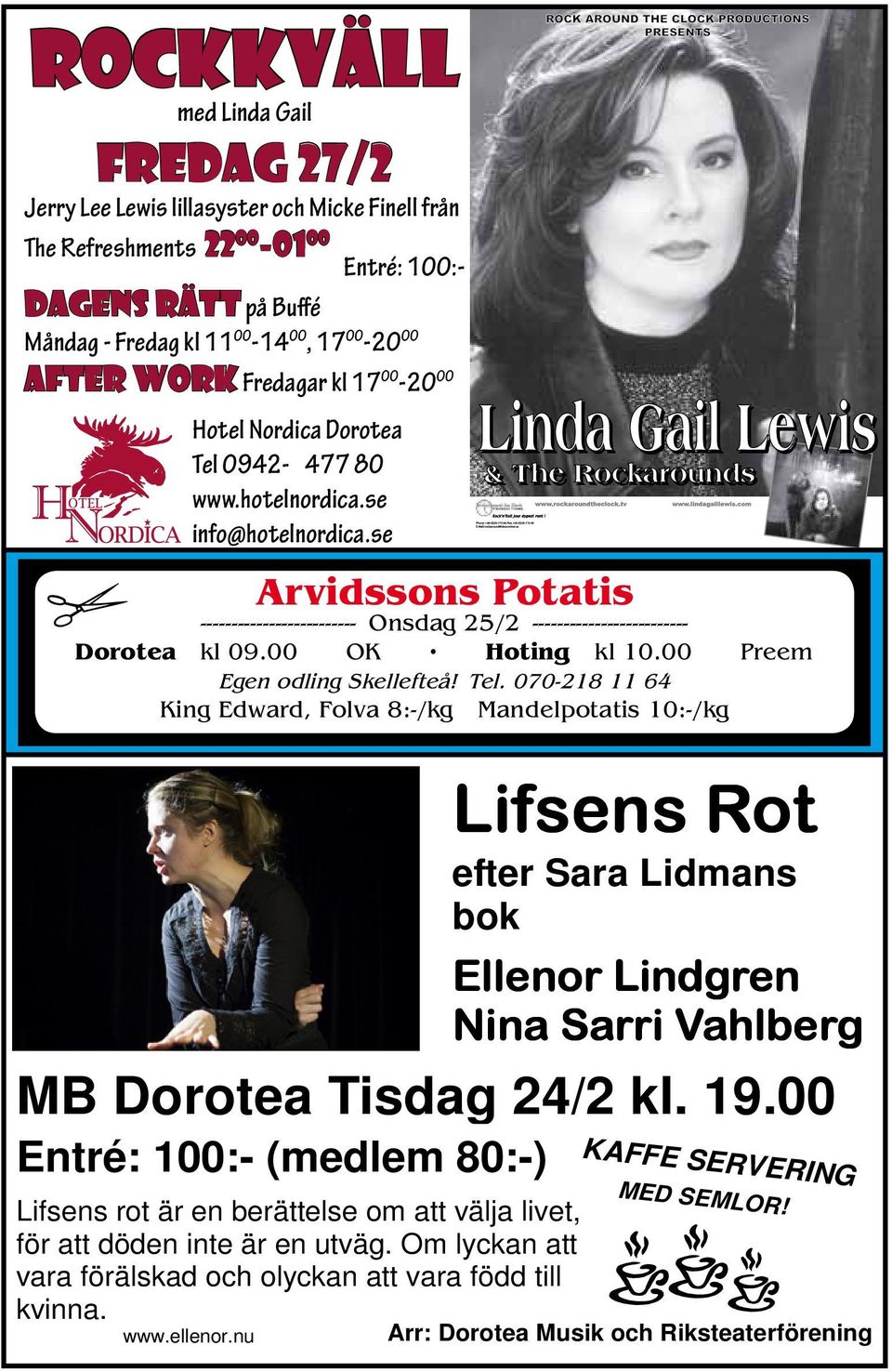 se Arvidssons Potatis ------------------------- Onsdag 25/2 ------------------------- Dorotea kl 09.00 OK Hoting kl 10.00 Preem Egen odling Skellefteå! Tel.
