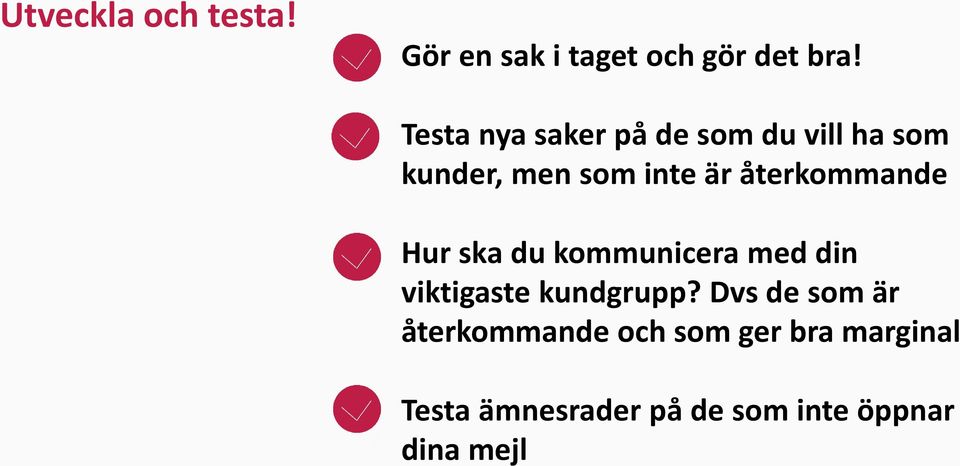 återkommande Hur ska du kommunicera med din viktigaste kundgrupp?
