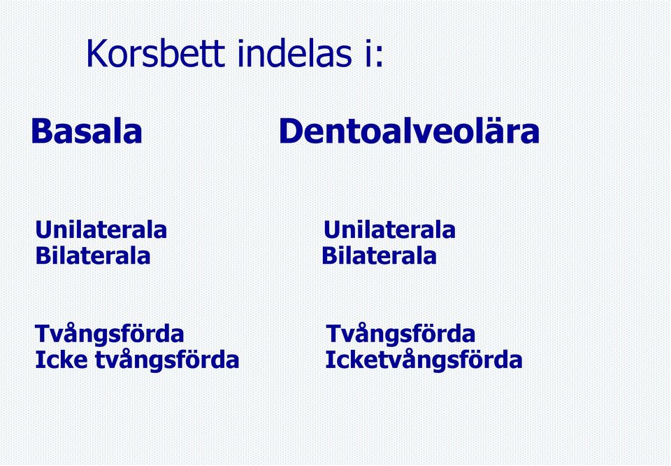 Unilaterala Bilaterala Bilaterala