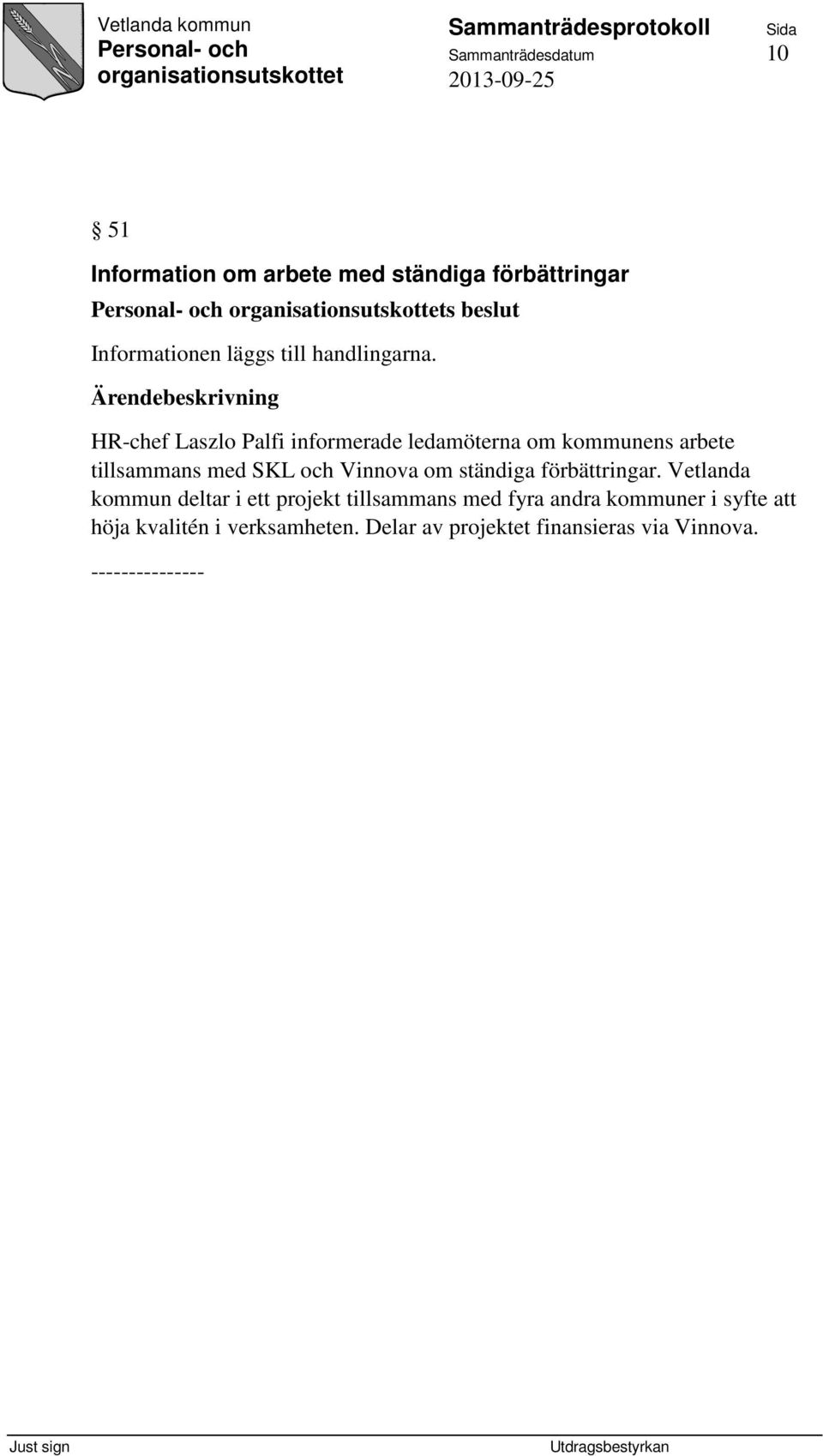 HR-chef Laszlo Palfi informerade ledamöterna om kommunens arbete tillsammans med SKL och Vinnova om