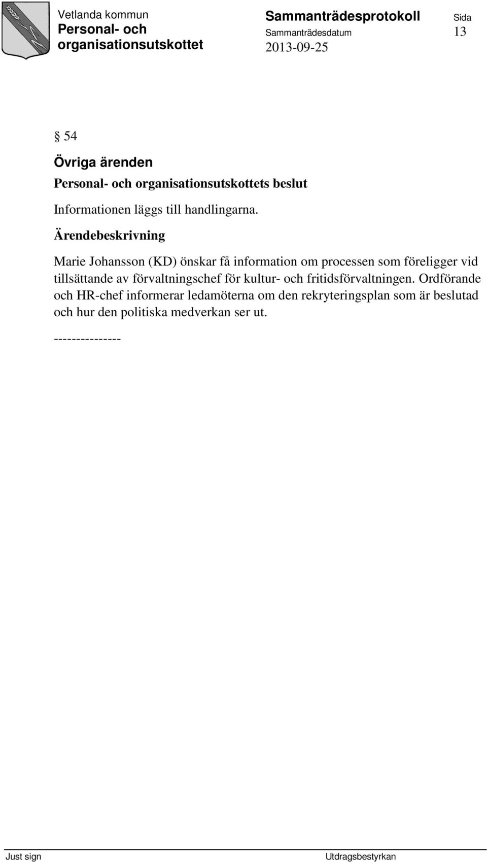 av förvaltningschef för kultur- och fritidsförvaltningen.