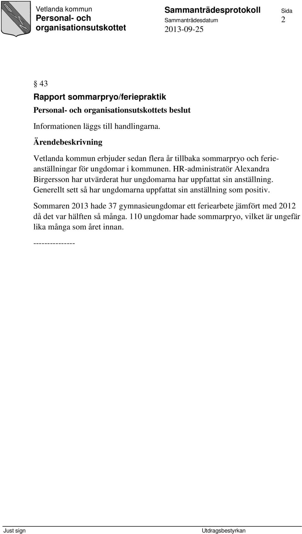 HR-administratör Alexandra Birgersson har utvärderat hur ungdomarna har uppfattat sin anställning.