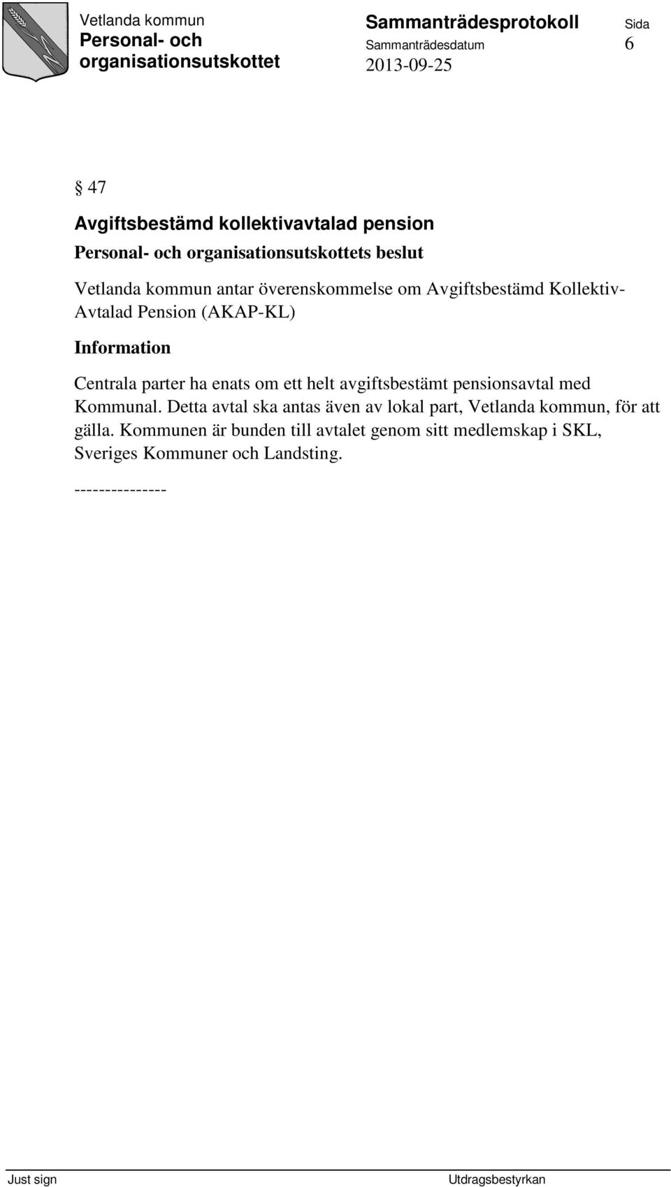 enats om ett helt avgiftsbestämt pensionsavtal med Kommunal.