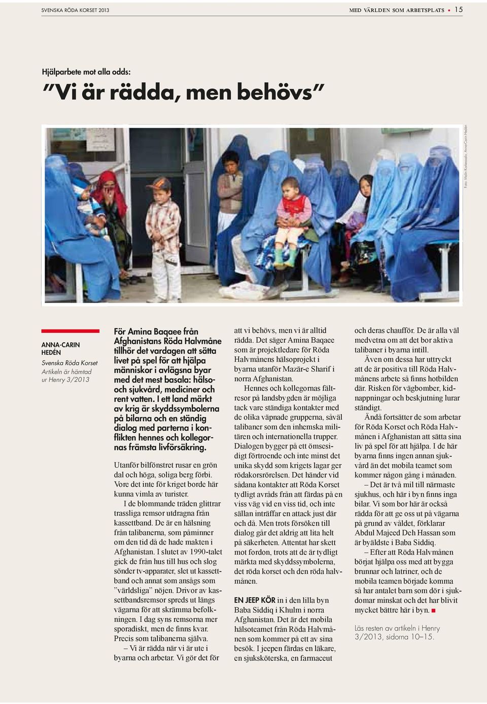 I ett land märkt av krig är skyddssymbolerna på bilarna och en ständig dialog med parterna i konflikten hennes och kollegornas främsta livförsäkring.