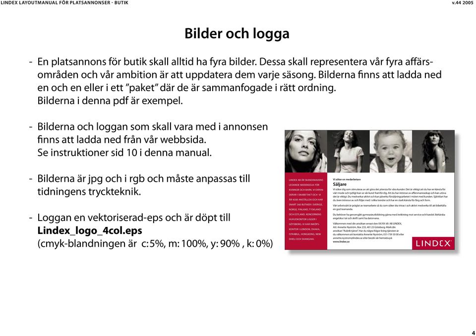 Bilderna finns att ladda ned en och en eller i ett paket där de är sammanfogade i rätt ordning. Bilderna i denna pdf är exempel.