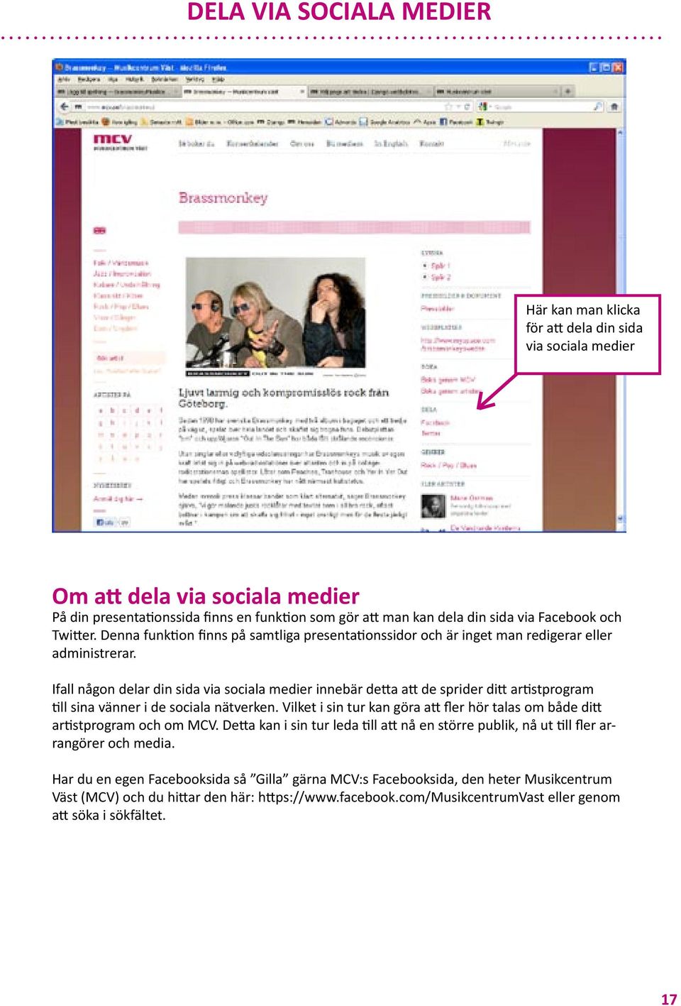 Ifall någon delar din sida via sociala medier innebär de a a de sprider di ar stprogram ll sina vänner i de sociala nätverken.