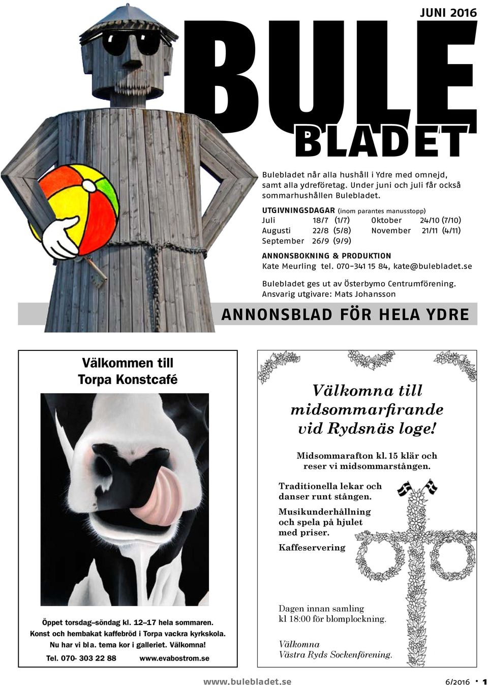 070-341 15 84, kate@bulebladet.se Bulebladet ges ut av Österbymo Centrumförening.