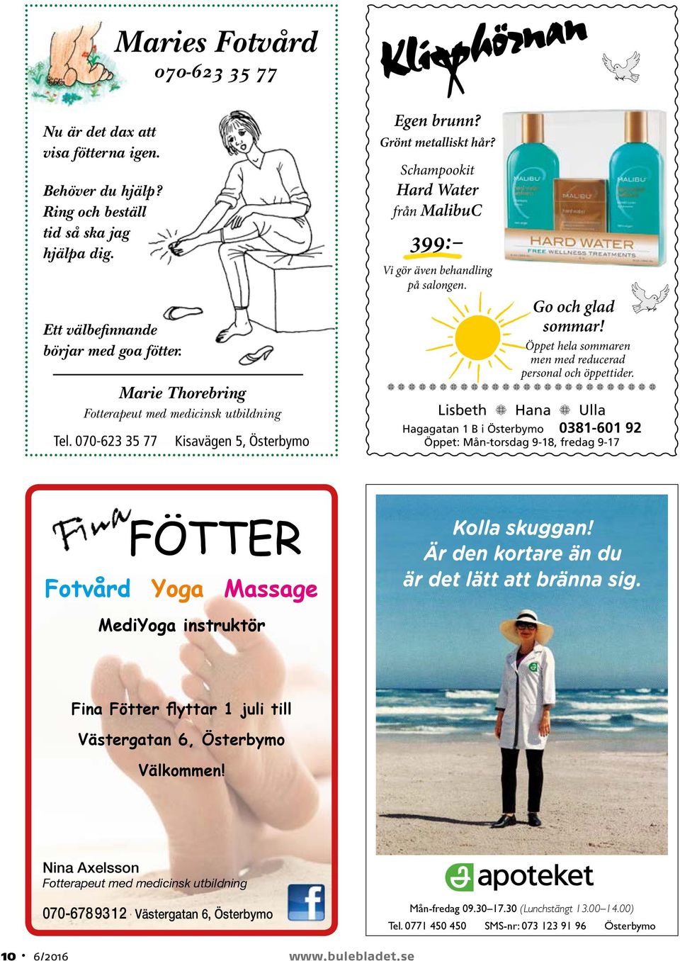 Schampookit Hard Water från MalibuC 399: Vi gör även behandling på salongen. Go och glad sommar! Öppet hela sommaren men med reducerad personal och öppettider.