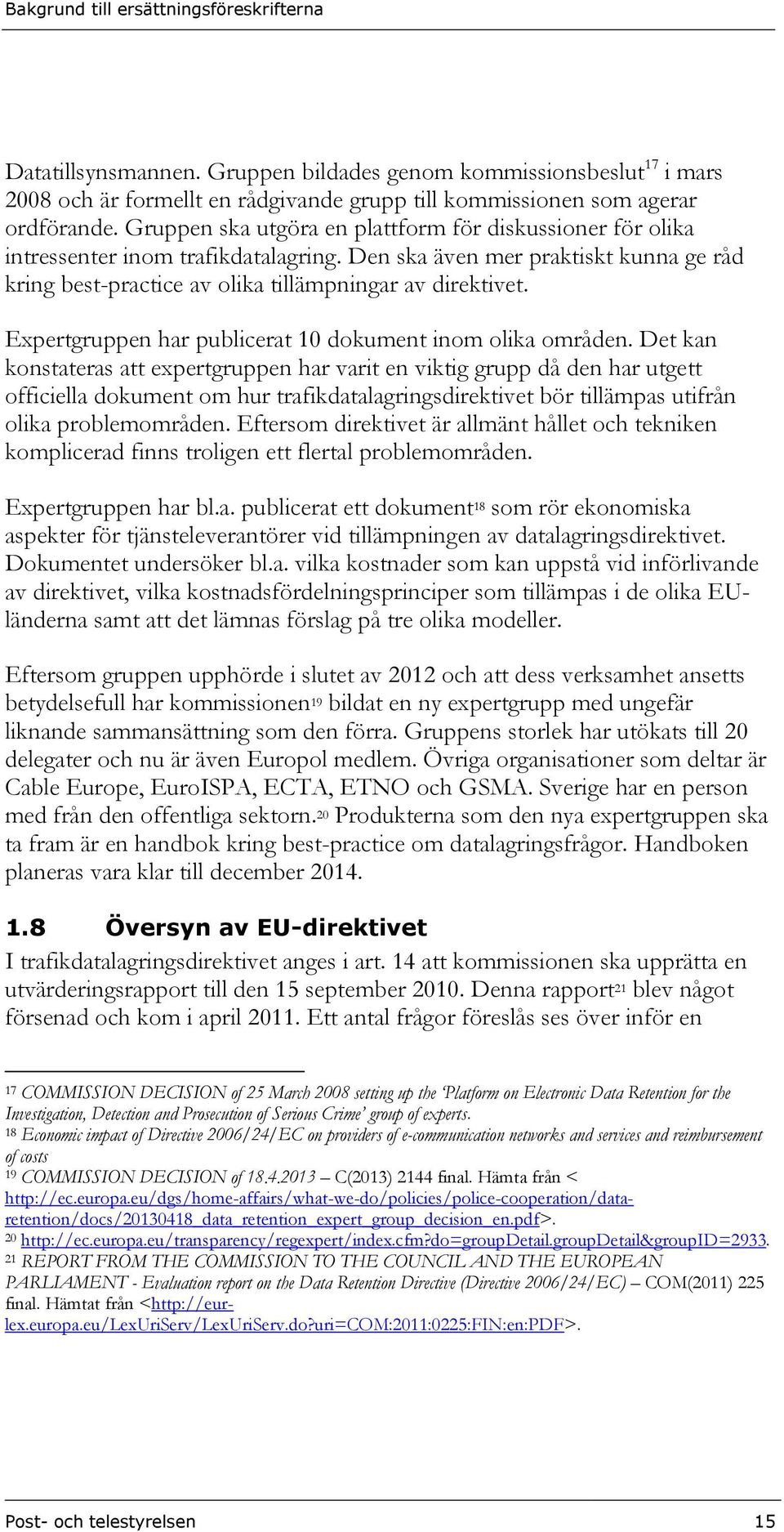 Expertgruppen har publicerat 10 dokument inom olika områden.