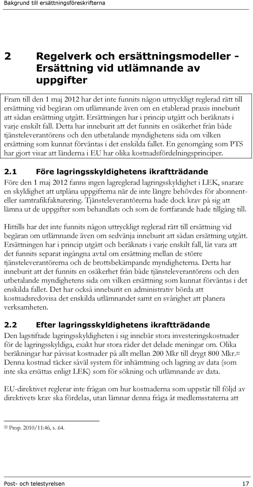 Detta har inneburit att det funnits en osäkerhet från både tjänsteleverantörens och den utbetalande myndighetens sida om vilken ersättning som kunnat förväntas i det enskilda fallet.