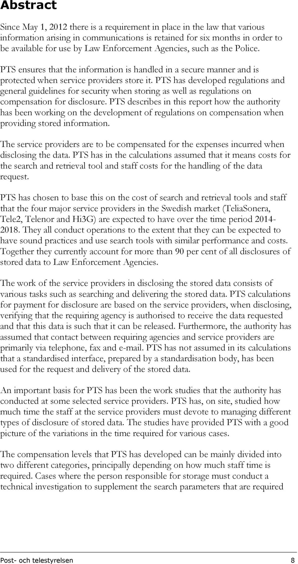 PTS has developed regulations and general guidelines for security when storing as well as regulations on compensation for disclosure.
