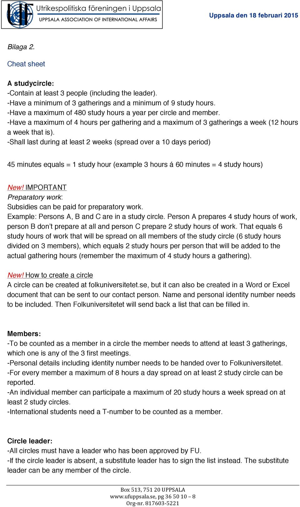 -Shall last during at least 2 weeks (spread over a 10 days period) 45 minutes equals = 1 study hour (example 3 hours á 60 minutes = 4 study hours) New!