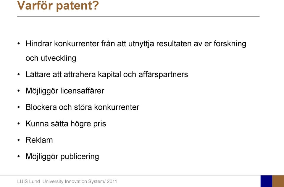 forskning och utveckling Lättare att attrahera kapital och