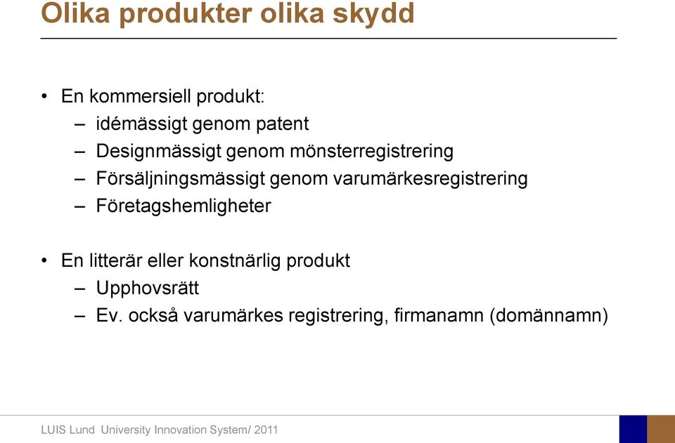 varumärkesregistrering Företagshemligheter En litterär eller konstnärlig