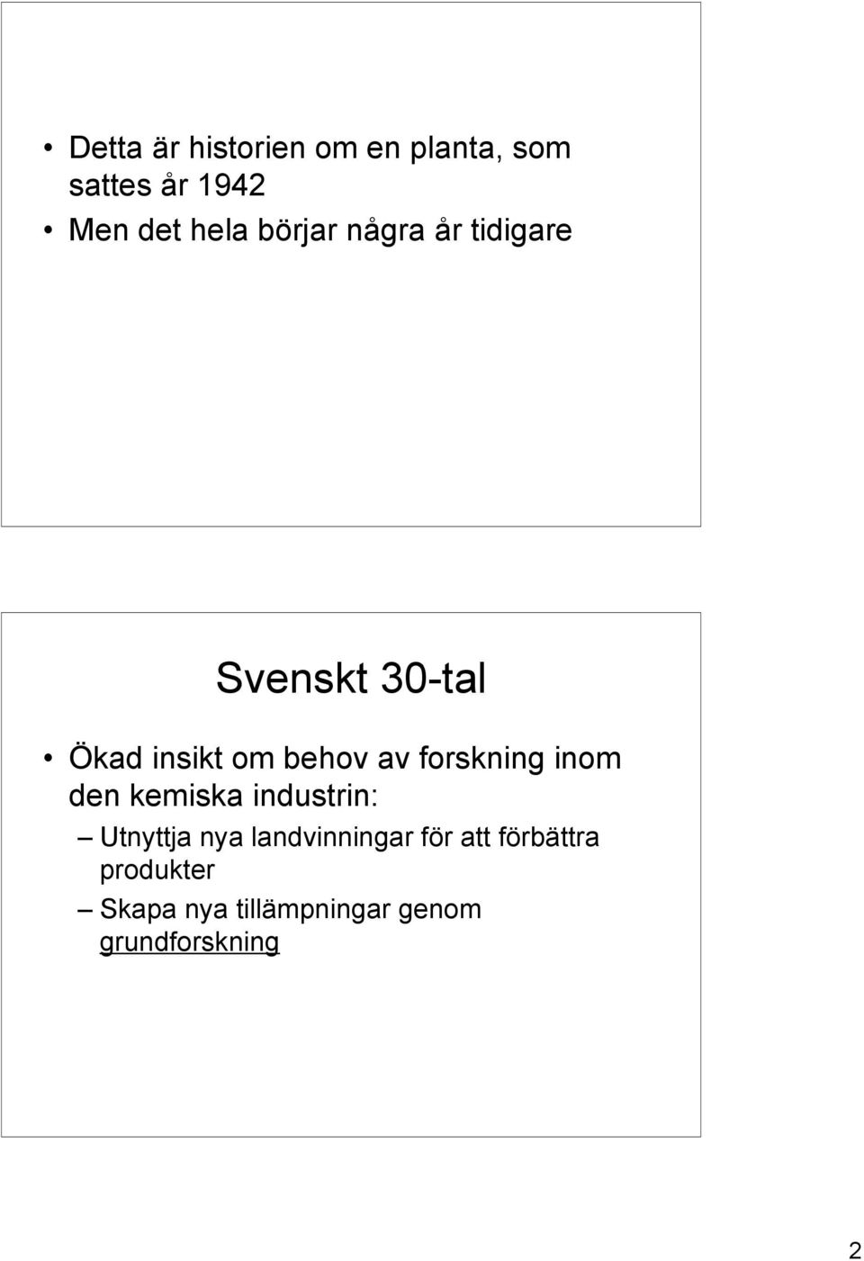 forskning inom den kemiska industrin: Utnyttja nya landvinningar