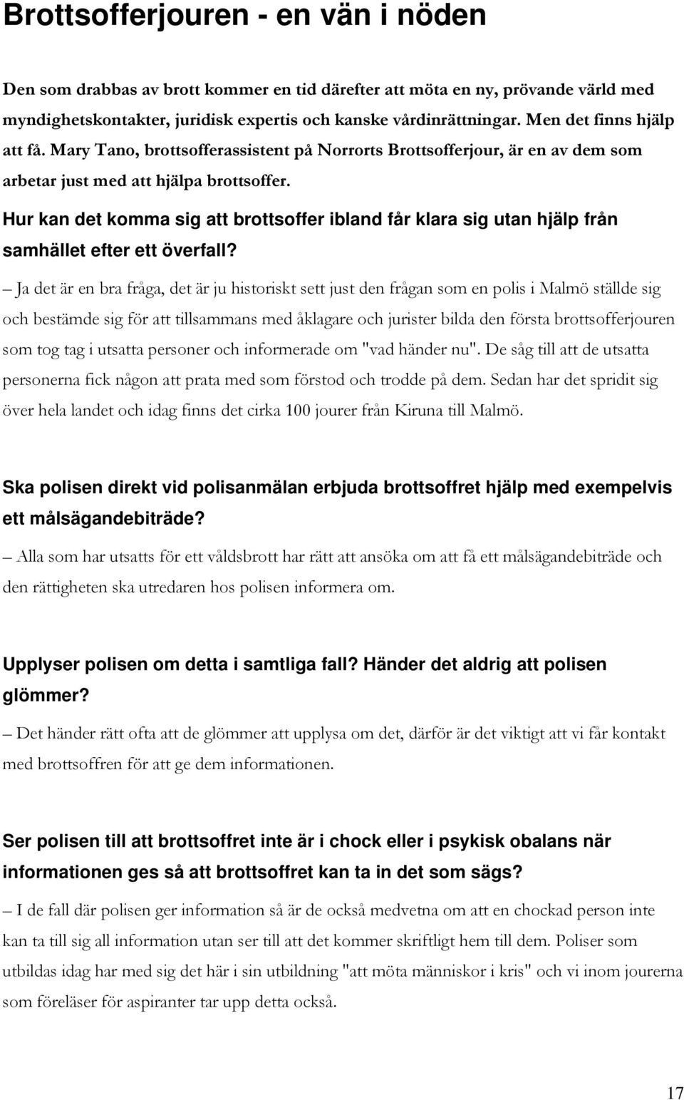 Hur kan det komma sig att brottsoffer ibland får klara sig utan hjälp från samhället efter ett överfall?