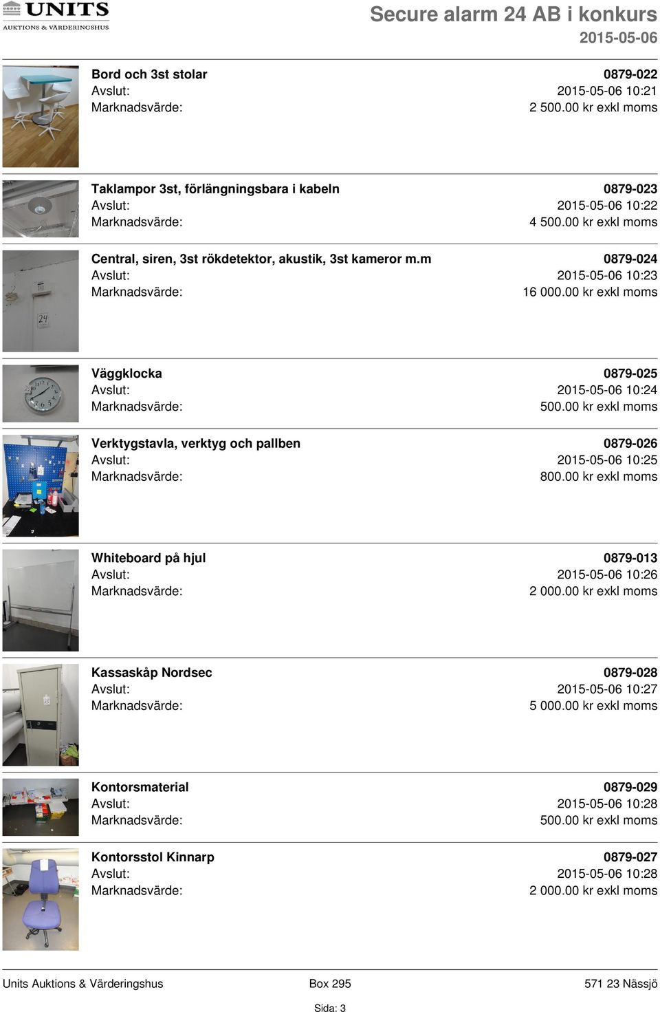 00 kr exkl moms Väggklocka 0879-025 Avslut: 10:24 500.