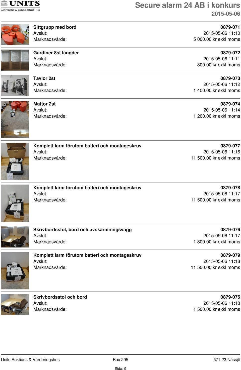00 kr exkl moms Mattor 2st 0879-074 Avslut: 11:14 1 200.