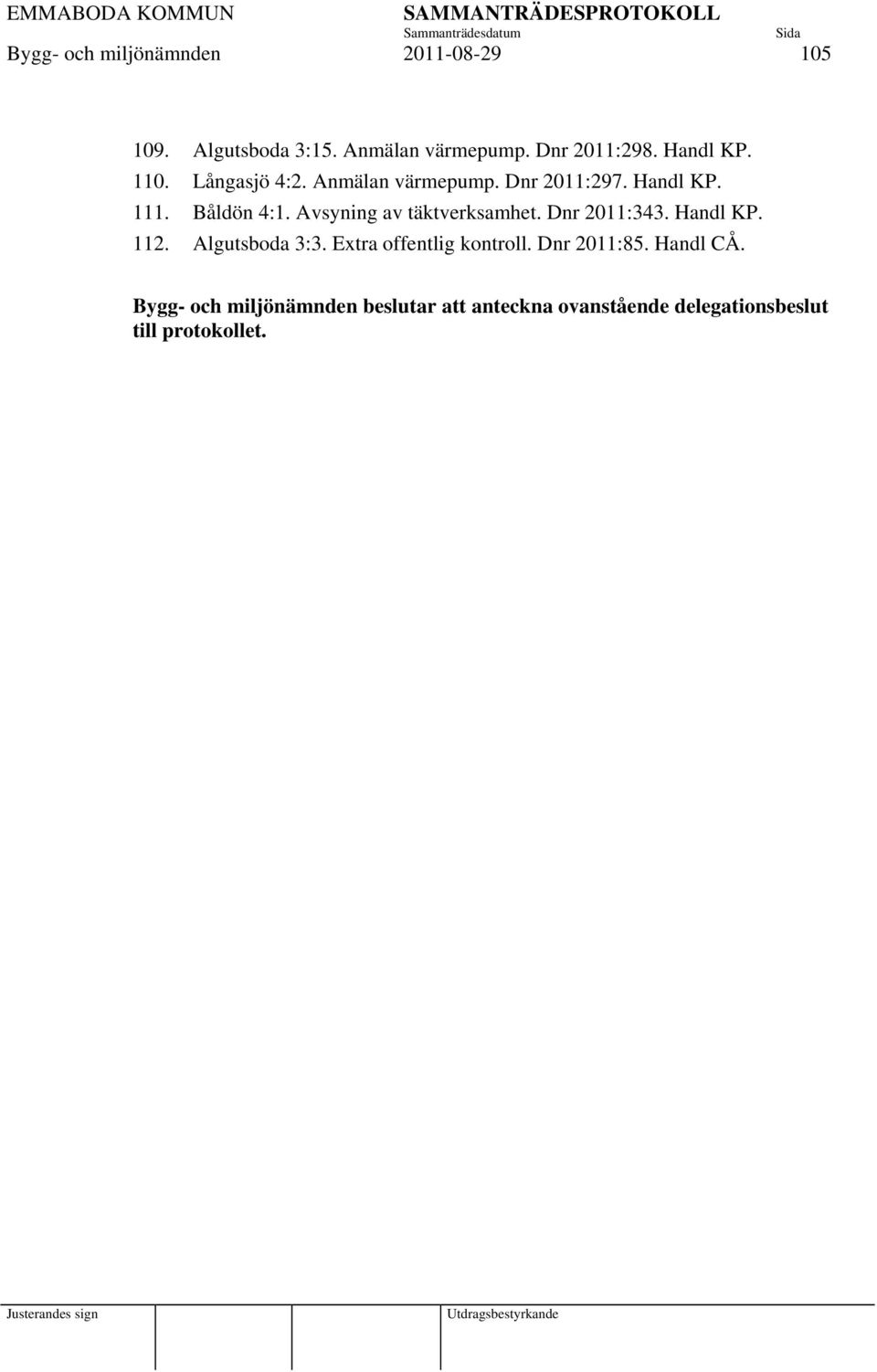 Avsyning av täktverksamhet. Dnr 2011:343. Handl KP. 112. Algutsboda 3:3. Extra offentlig kontroll.