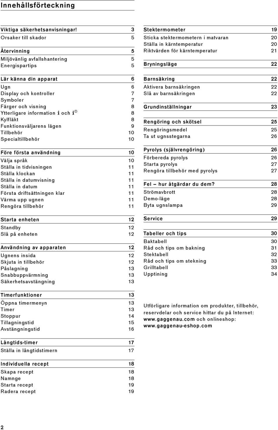 och ) 8 Kylfläkt 8 Funktionsväljarens lägen 9 Tillbehör 10 Specialtillbehör 10 Före första användning 10 Välja språk 10 Ställa in tidvisningen 11 Ställa klockan 11 Ställa in datumvisning 11 Ställa in