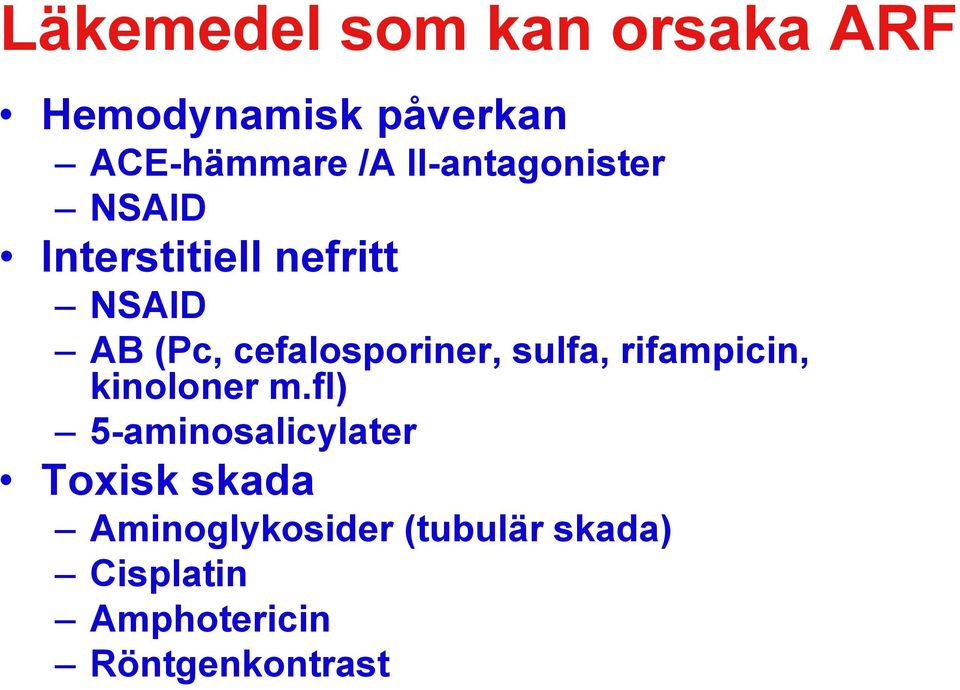 cefalosporiner, sulfa, rifampicin, kinoloner m.