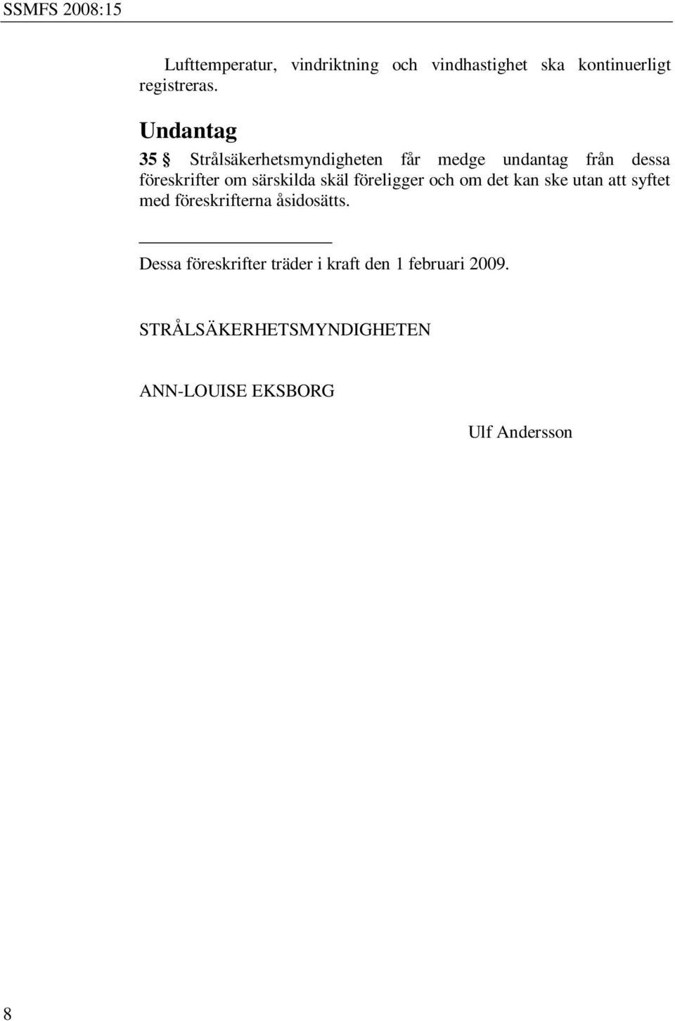 särskilda skäl föreligger och om det kan ske utan att syftet med föreskrifterna åsidosätts.