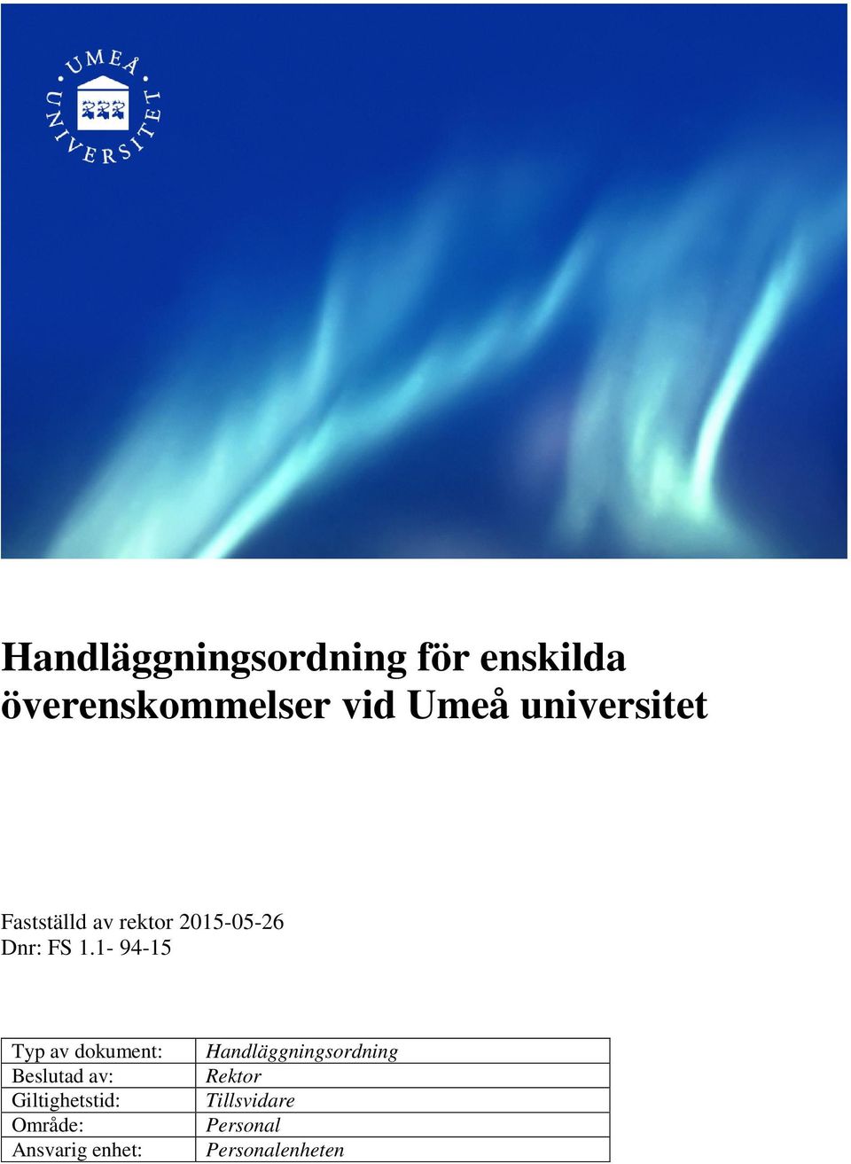 1-94-15 Typ av dokument: Beslutad av: Giltighetstid: Område: