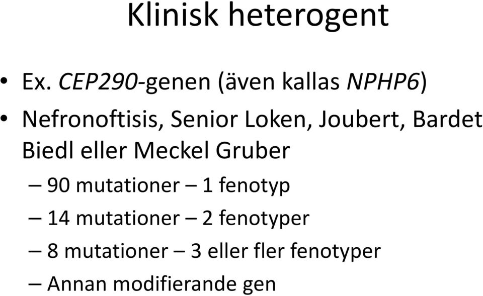 Loken, Joubert, Bardet Biedl eller Meckel Gruber 90