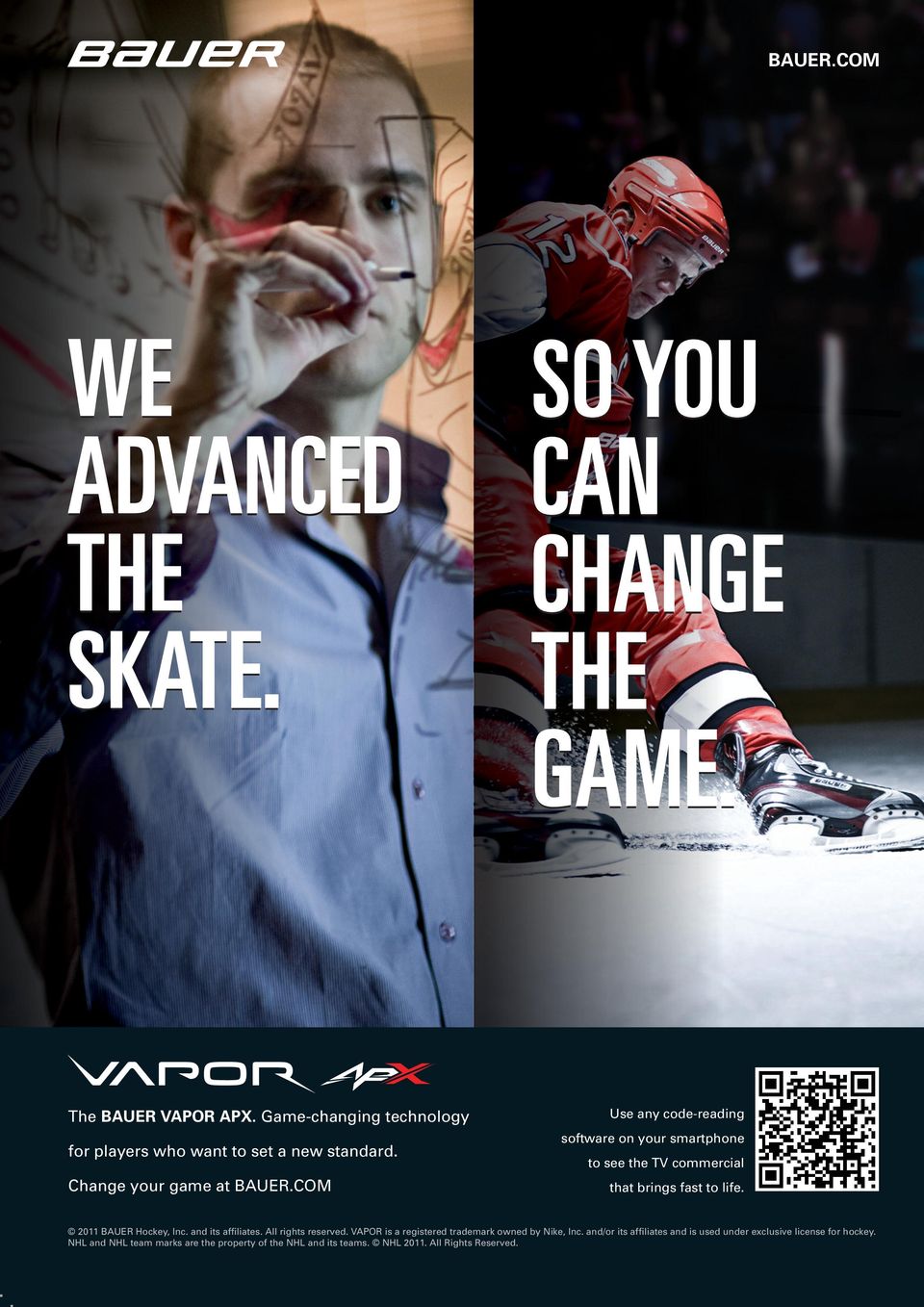 Use any code-reading software on your smartphone to see the TV commercial that brings fast to life. 2011 BAUER Hockey, Inc.