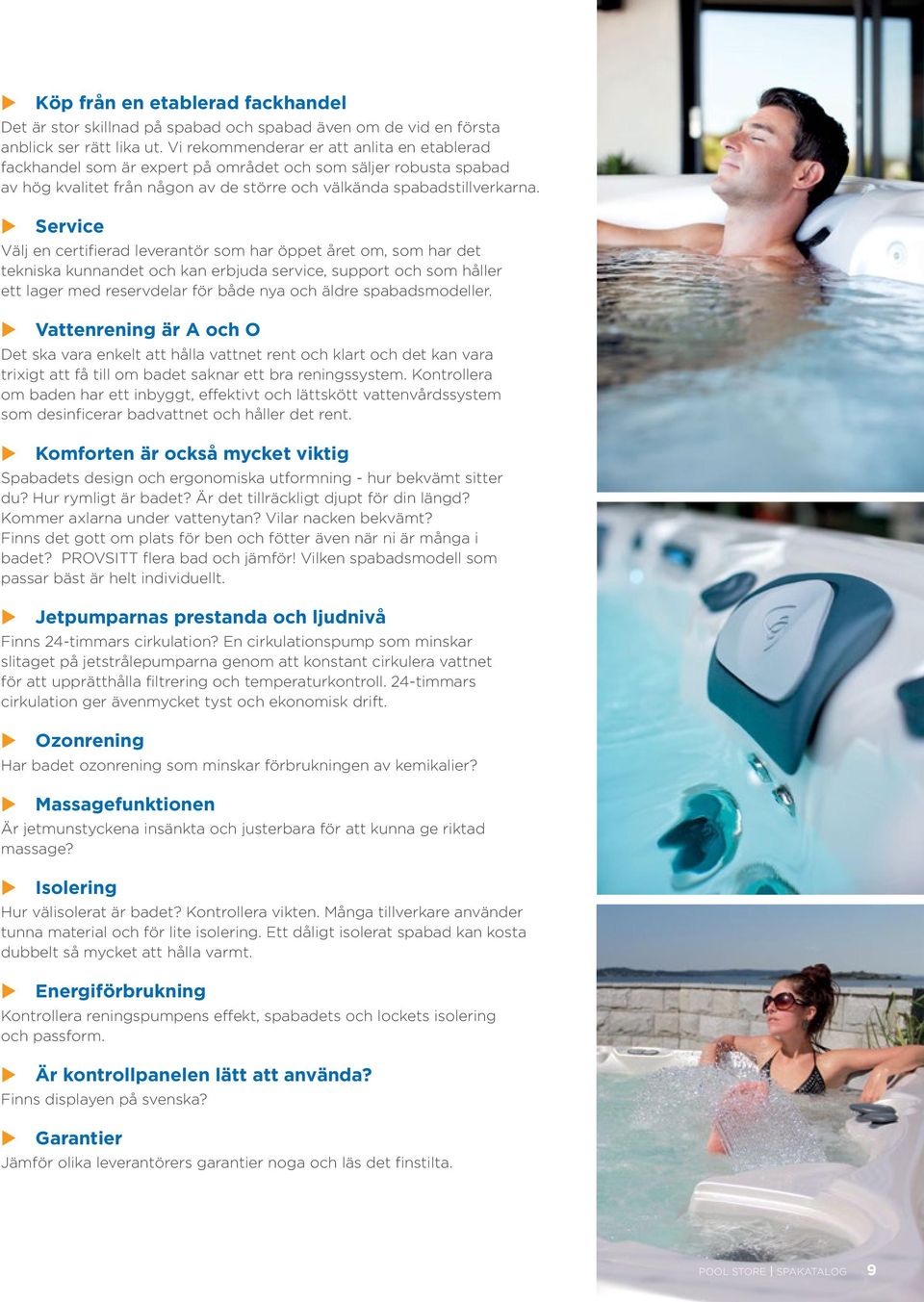 u Service Välj en certifierad leverantör som har öppet året om, som har det tekniska kunnandet och kan erbjuda service, support och som håller ett lager med reservdelar för både nya och äldre