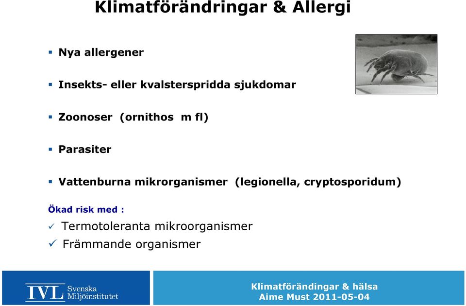 Vattenburna mikrorganismer (legionella, cryptosporidum) Ökad