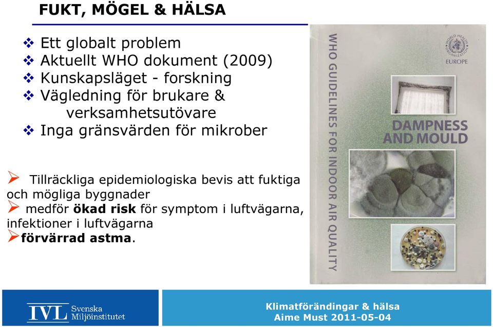 gränsvärden för mikrober Tillräckliga epidemiologiska bevis att fuktiga och