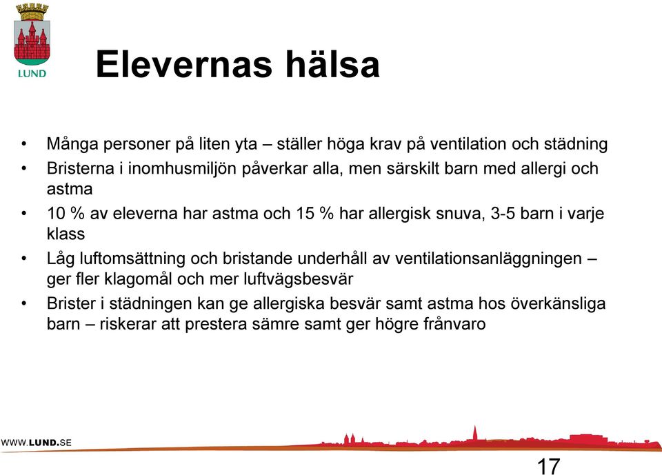 varje klass Låg luftomsättning och bristande underhåll av ventilationsanläggningen ger fler klagomål och mer luftvägsbesvär